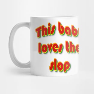 This Baby Loves The Slop Mug